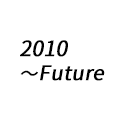 2010 - Future